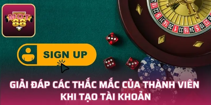 Giải đáp các thắc mắc của thành viên khi tạo tài khoản